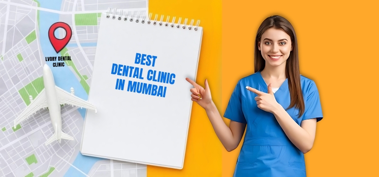 Why Ivory Dental Clinic Stands Out as the Best Dental Clinic in Mumbai for International Patients